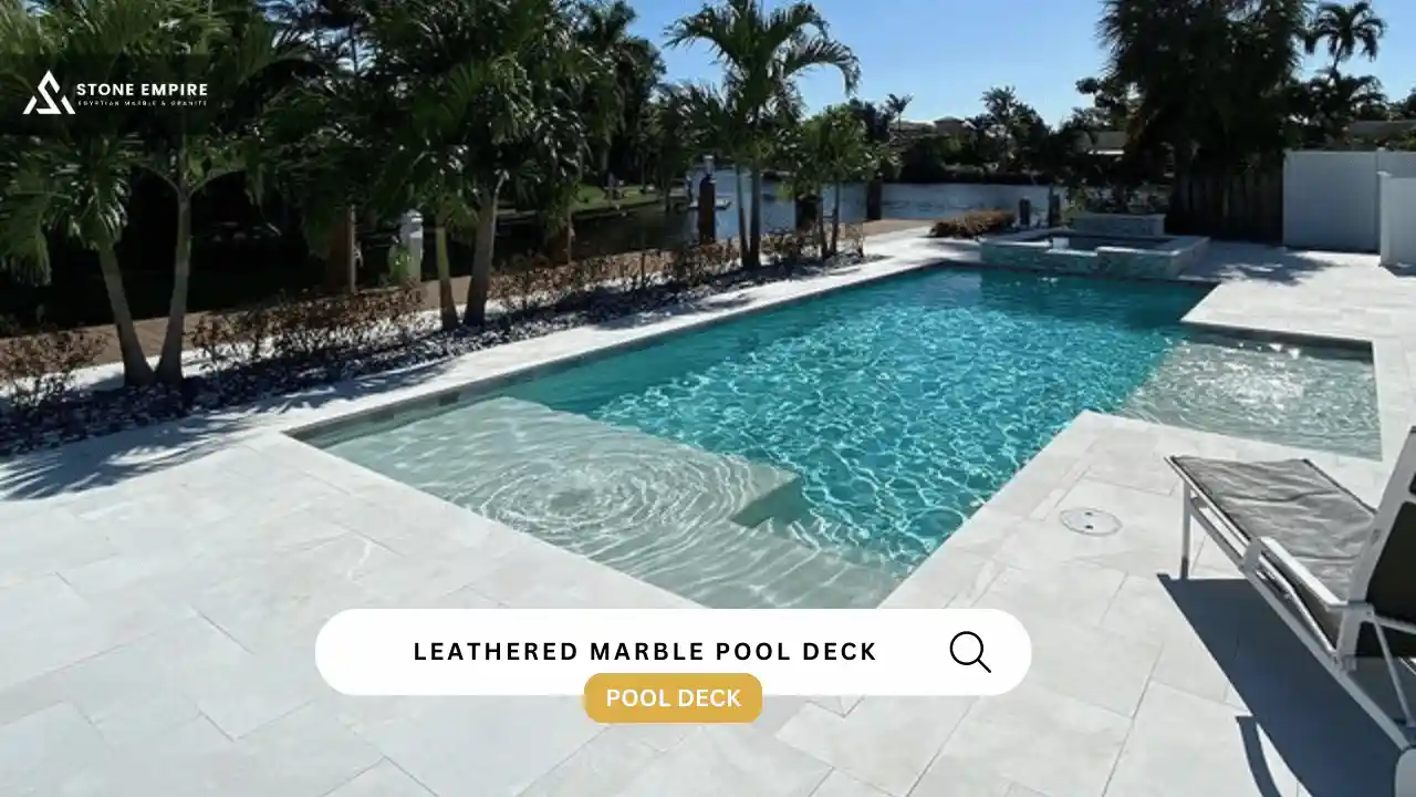 Leathered Marble Pool Decks